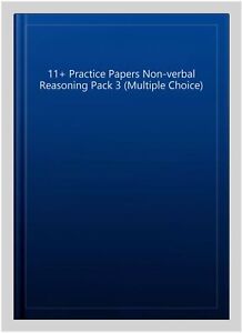 11+ Practice Papers Non-verbal Reasoning Pack 3 (Multiple Choice), Paperback,...