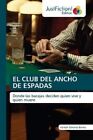 Club del Ancho de Espadas by Snchez Barros 9786200105189 | Brand New