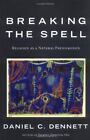 Breaking the Spell: Religion as a Natural Phenomenon by Dennett (hardcover)