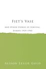 Fiet's Vase: And Other Stories Of Survival, Europe By Alison Leslie Gold **New**