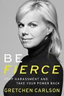Be Fierce: Stop Harassment and Take Your Power Back, , Good Condition, ISBN 1478