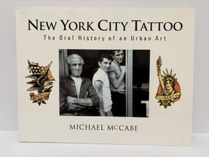 New York City Tattoo : The Oral History of an Urban Art by Michael McCabe - Picture 1 of 14