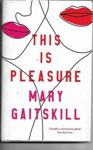 This is Pleasure by Mary Gaitskill H/B D/J 1st Edn 2019 - Picture 1 of 1