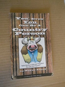 Yes, Even You Can Be A Country Person by Wayne Allred (1996, Paperback, Illustra - Picture 1 of 7