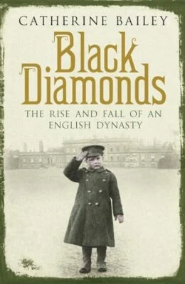 Black Diamonds: The Rise and Fall of an English... by Bailey, Catherine Hardback - Image 1 of 2