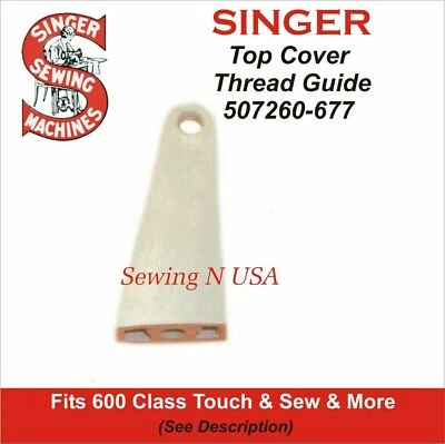 Thread Guide Top Cover, Singer # 507260-677 600 603 604 620 625 626 628 629 630  - Image 1 of 2