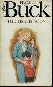 Pearl S Buck The Time Is Noon 1968 Vintage paperback Woman as Daughter Wife Moth - Picture 1 of 1