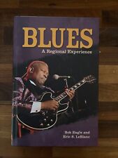 Blues: A Regional Experience by Eric S. LeBlanc, Bob L. Eagle (Hardcover, 2013)