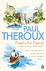 Fresh-Air Fiend : Travel Writings, 1985-2000 Paperback Paul Thero