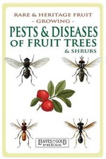 Pests and Diseases of Fruit Trees and Shrubs: Rare and Heritage Fruit Growing #8