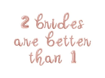 2 BRIDES ARE BETTER THAN 1 Cursive Letter Balloon Banner - Wedding Shower Decors - Image 1 of 4