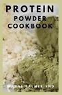 Protein Powder Cookbook: The Ultimate Protein Powder Cookbook autorstwa Wayne Palmer Rn