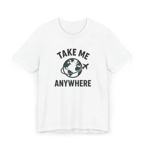 Take Me Anywhere Reise T-Shirt Globus Flugzeug Unisex Fernweh Abenteuer Geschenk - Bild 1 von 9