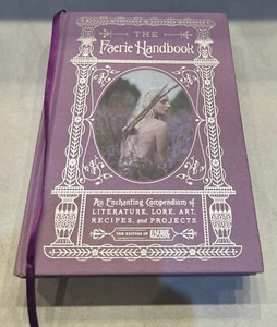 The Faerie Handbook: An Enchanting Compendium of Literature, Lore, Art, Recipes, - Picture 1 of 2