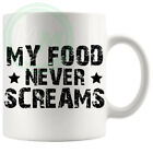 My Food Never Screams Mug Gifts For Him Her Friends Colleagues