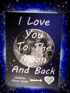 I Love You To The Moon And Back VALENTINES Card. With GENUINE MOON DUST on! - Picture 1 of 6