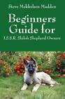 Beginners Guide For: I S S R Shiloh Shepherd Owners