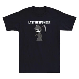 Last Responder Funny Grim Reaper Meme Humor Quote Vintage Men's Cotton T-Shirt - Picture 1 of 8