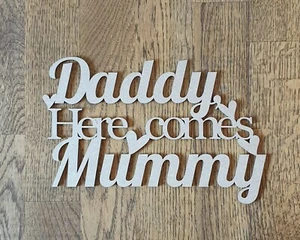 Daddy Here Comes Mummy Wedding Wood Sign Large Sign Backdrop Plaque Wall Sign - Picture 1 of 1