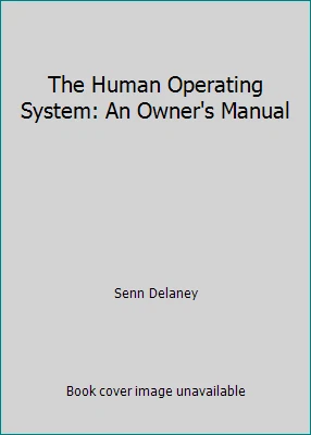 The Human Operating System: An Owner's Manual by Senn Delaney - Image 1 of 1