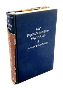 UNOBSTRUCTED UNIVERSE STEWARD EDWARD WHITE FIRST EDITION 1940 SPIRITUALITY BOOK - Picture 1 of 7