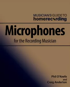 Microphones for the Recording Musician Musician's Guide Home Record 000283537 - Picture 1 of 1