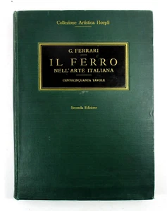 "Il Ferro Nell'Arte Italiana, Seconda Edizione" Giulio Ferrari - 1923 Hardcover - Picture 1 of 9