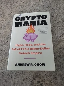Cryptomania Hype, Hope, and the Fall of FTX's Billion-Dollar Fintech Empire by - Picture 1 of 7