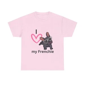 Love my Frenchie French Bull Dog Cotton T-Shirt, Multiple Colors, Sizes, Unisex - Picture 1 of 53