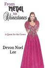 From Metal To Rhinestones: A Quest For The Crown By Lee, Devon Noel -Paperback