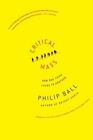 Critical Mass : How One Thing Leads To Another, Paperback By Ball, Philip, Li...