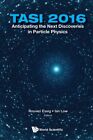 Tasi 2016 : Anticipating The Next Discoveries In Particle Physics: Proceeding...