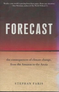 STEPHEN FARIS Forecast: The Consequences of Climate Change, from the Amazon to t - Imagen 1 de 1