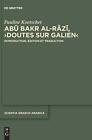 Abu Bakr al-Razi, Doutes sur Galien: 25 (Scientia Graeco-Arabica). Koetschet<|