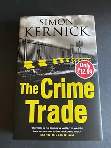 The Crime Trade, by Simon Kernick - 2004 - Signed, 1st Ed, Hardcover Book DJ - Imagen 1 de 11