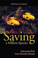 Saving a Million Species: Extinction Risk from Climate Change by Lee Hannah (Eng