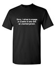 Refuse To Engage In A Battle Sarcastic Humor Graphic Novelty Funny T Shirt