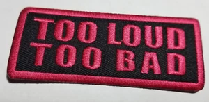 TOO LOUD TOO BAD burgandy Patch approx 1.5x3.75" - Picture 1 of 2