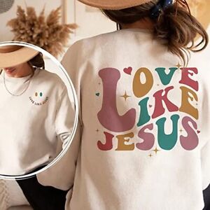 Love Like Jesus Sweatshirt - Christian Sweater, Christian 2 Sided Sweater