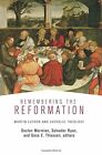 Remembering The Reformation: Martin Luther And , Marmion, Ryan, Thiessen-.