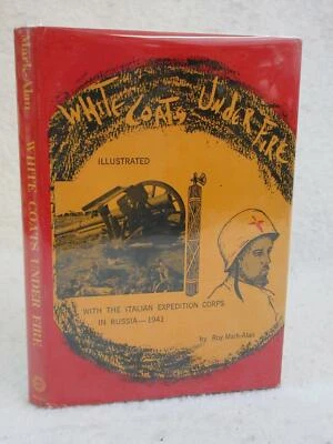 Roy Mark-Alan WHITE COATS UNDER FIRE Italian Expeditionary Corps in Russia 1941 - Image 1 of 4