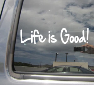 Life Is Good - Car Bumper Window Vinyl Decal Sticker 10177 - Picture 1 of 2