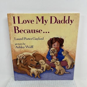 I Love My Daddy Because... by Laurel Porter-Gaylord (1991, Hardcover) - Picture 1 of 5