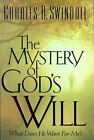 The Mystery of God's Will by Charles R. Swindoll (1999, Hardcover)