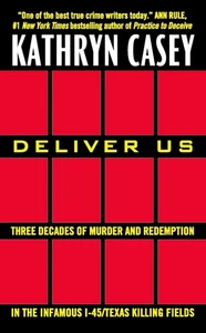 Deliver Us: Three Decades of Murder and Redemption in the Infamous I-45/Texa... - Bild 1 von 1