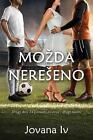 Mozda Nereseno Potentially Settled Scores By Jovana Ivetic Serbian Paperback