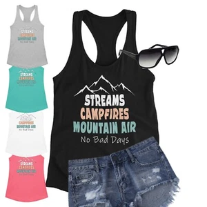 Streams, Campfires, Mountain Air! NO BAD DAYS! Summer camping Womens tank top - Picture 1 of 11