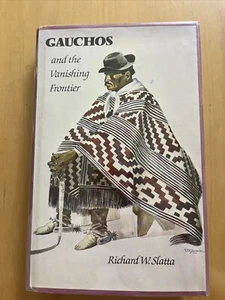 Gauchos And The Vanishing Frontier *SIGNED Richard W. Slatta 1st Edition Illust - Picture 1 of 17