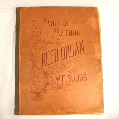 Antique 1897 Modern Method for the Reed Organ W. F. Sudds *Condition Spine Fox - Image 1 of 4