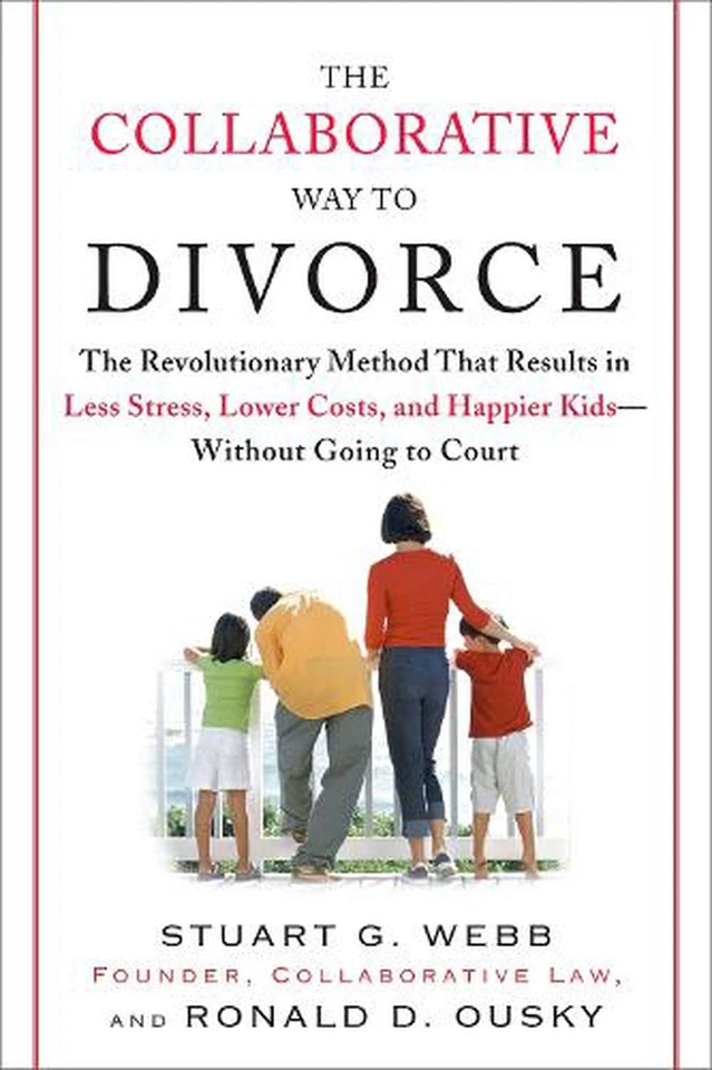 The Collaborative Way to Divorce: The Revolutionary Method That Results in Less  - Image 1 of 1